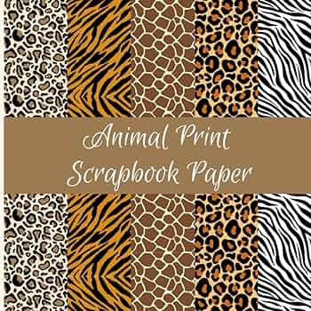 Animal Print Scrapbook Paper: Tiger, Giraffe, Zebra, Cheetah
